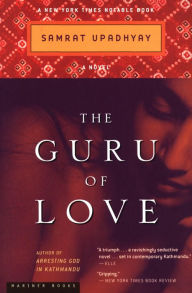 Title: The Guru of Love: A Novel, Author: Samrat Upadhyay