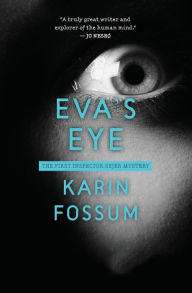 Title: Eva's Eye (Inspector Sejer Series #1), Author: Karin Fossum