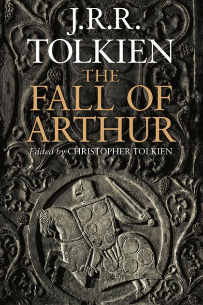 The Fall Of Arthur By J R R Tolkien Paperback Barnes Noble