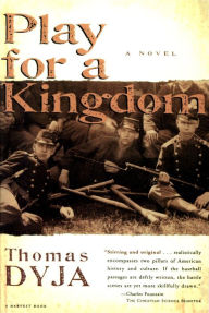 Title: Play for A Kingdom: A Novel, Author: Thomas Dyja