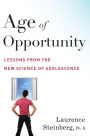 Age Of Opportunity: Lessons from the New Science of Adolescence