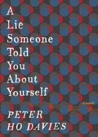 Title: A Lie Someone Told You About Yourself, Author: Peter Ho Davies
