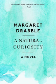Title: A Natural Curiosity: A Novel, Author: Margaret Drabble
