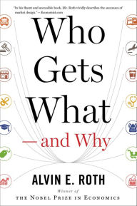 Title: Who Gets What-and Why, Author: Alvin E. Roth