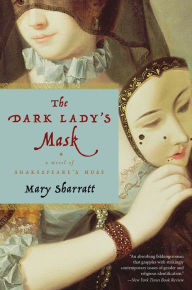 Title: The Dark Lady's Mask: A Novel of Shakespeare's Muse, Author: Mary Sharratt