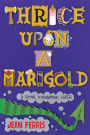 Thrice Upon a Marigold (Upon a Marigold Series #3)