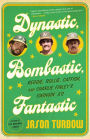 Dynastic, Bombastic, Fantastic: Reggie, Rollie, Catfish, and Charlie Finley's Swingin' A's