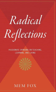 Title: Radical Reflections: Passionate Opinions on Teaching, Learning, and Living, Author: Mem Fox