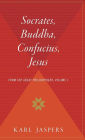 Socrates, Buddha, Confucius, Jesus: From The Great Philosophers, Volume I