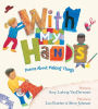 With My Hands: Poems About Making Things