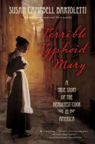 Title: Terrible Typhoid Mary: A True Story of the Deadliest Cook in America, Author: Susan Campbell Bartoletti