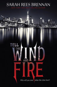 Title: Tell the Wind and Fire, Author: Sarah Rees Brennan