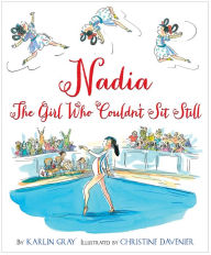 Title: Nadia: The Girl Who Couldn't Sit Still, Author: Karlin Gray