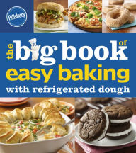 Title: The Big Book of Easy Baking with Refrigerated Dough, Author: Pillsbury Editors