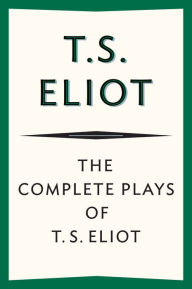 Title: The Complete Plays of T. S. Eliot, Author: T. S. Eliot