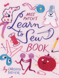 Title: Miss Patch's Learn to Sew Book, Author: Carolyn Meyer