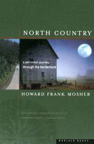 Title: North Country: A Personal Journey through the Borderland, Author: Howard Frank Mosher