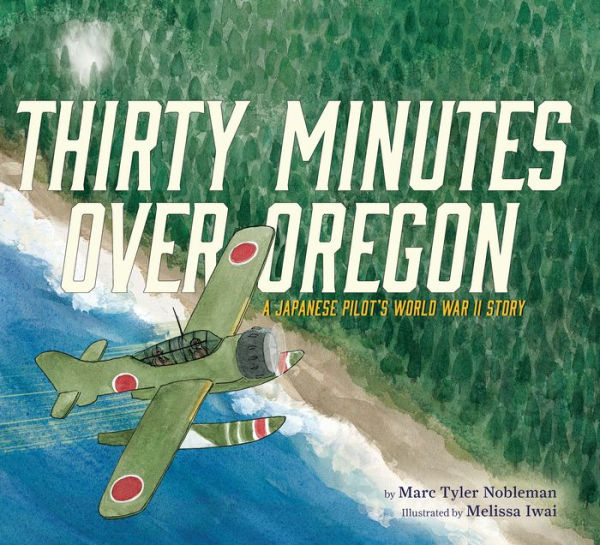 Thirty Minutes Over Oregon: A Japanese Pilot's World War II Story