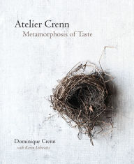 Title: Atelier Crenn: Metamorphosis of Taste, Author: Dominique Crenn