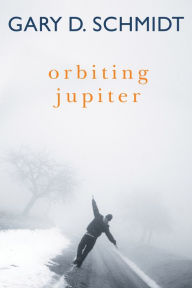 Title: Orbiting Jupiter, Author: Gary D. Schmidt