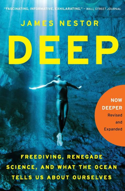 Deep: Freediving, Renegade Science, and What the Ocean Tells Us About  Ourselves by James Nestor, Paperback | Barnes & Noble®