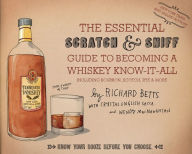 Title: The Essential Scratch & Sniff Guide To Becoming A Whiskey Know-It-All: Know Your Booze Before You Choose, Author: Richard Betts