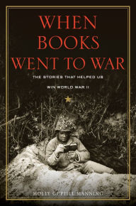 Title: When Books Went to War: The Stories That Helped Us Win World War II, Author: Molly Guptill Manning