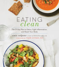 Title: Eating Clean: The 21-Day Plan to Detox, Fight Inflammation, and Reset Your Body, Author: Amie Valpone