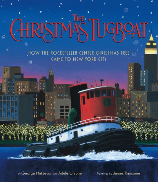 The Christmas Tugboat: How the Rockefeller Center Christmas Tree Came to New York City by George ...