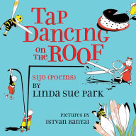 Title: Tap Dancing on the Roof: Sijo (Poems), Author: Linda Sue Park