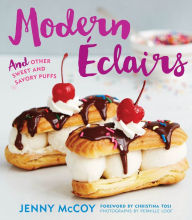 Title: Modern Eclairs: and Other Sweet and Savory Puffs, Author: Jenny McCoy