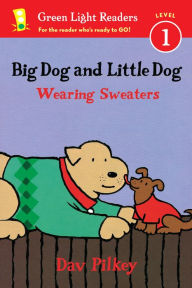 Title: Big Dog and Little Dog Wearing Sweaters, Author: Dav Pilkey