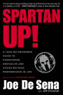 Spartan Up!: A Take-No-Prisoners Guide to Overcoming Obstacles and Achieving Peak Performance in Life