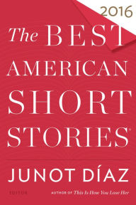 Title: The Best American Short Stories 2016, Author: Junot Díaz