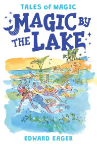 Title: Magic by the Lake (Tales of Magic Series #2), Author: Edward Eager