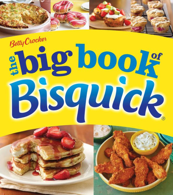 Betty Crocker The Big Book of Bisquick by Betty Crocker ...