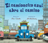 Title: El Camioncito Azul Abre El Camino: Little Blue Truck Leads the Way (Spanish edition), Author: Alice Schertle
