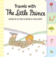 Title: Travels with the Little Prince Tabbed Board Book, Author: Antoine de Saint-Exupéry