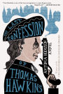 The Last Confession of Thomas Hawkins: A Novel
