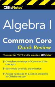 Title: CliffsNotes Algebra I Common Core Quick Review, Author: Kimberly Gores M.A.T.