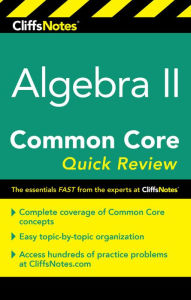 Title: CliffsNotes Algebra II Common Core Quick Review, Author: Wendy Taub-Hoglund M.S.