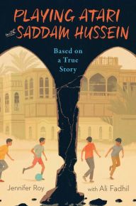 Download free google books nook Playing Atari with Saddam Hussein: Based on a True Story by Jennifer Roy, Ali Fadhil PDB (English literature)