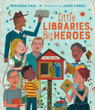 Title: Little Libraries, Big Heroes, Author: Miranda Paul