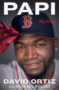 Title: Papi: My Story, Author: David Ortiz