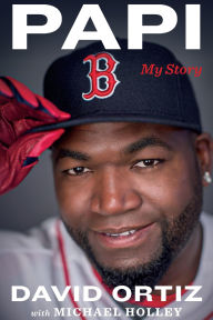Title: Papi: My Story, Author: David Ortiz