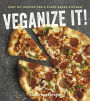 Veganize It!: Easy DIY Recipes for a Plant-Based Kitchen