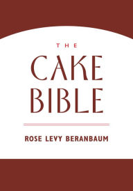 Title: The Cake Bible, Author: Rose Levy Beranbaum