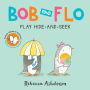 Bob and Flo Play Hide-and-Seek (Board Book)
