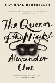 Title: The Queen Of The Night, Author: Alexander  Chee