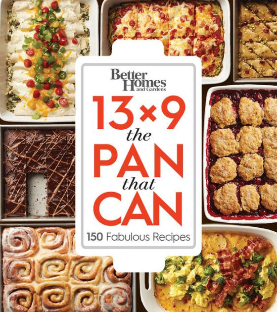 Better Homes and Gardens 13x9 The Pan That Can: 150 Fabulous [eBook]